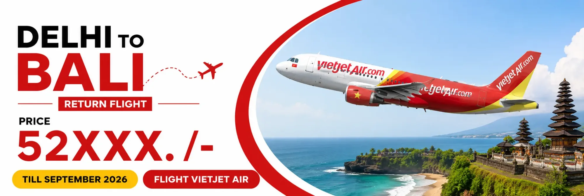 Vietjet Air flight from Delhi to Bali with return flight fares starting around ₹52XXX./- available for travel till September 2026.
